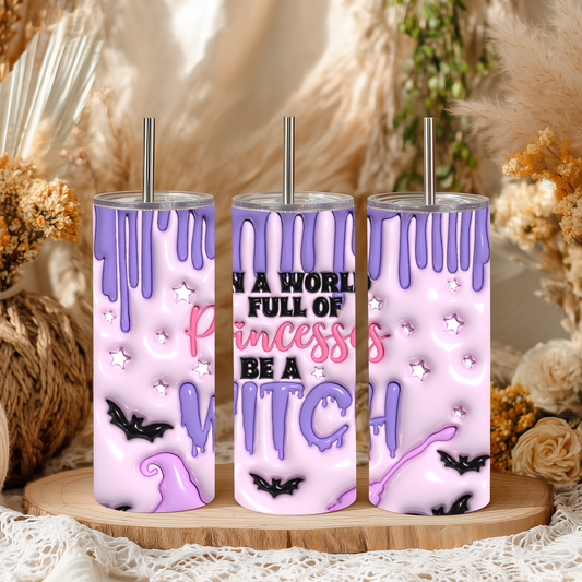 In a world of Princess be a Witch 20oz Tumbler