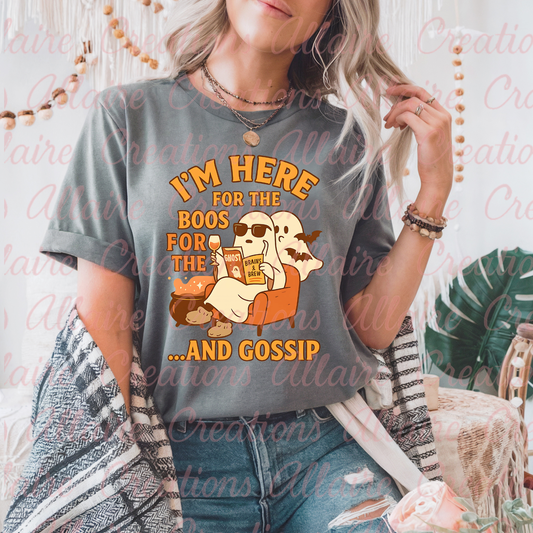 I'm Here For The Boos & The Gossip Tee