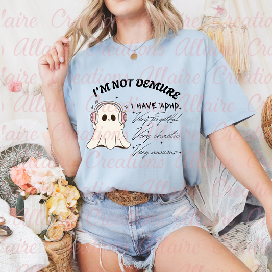 I'm Not Demure Tee