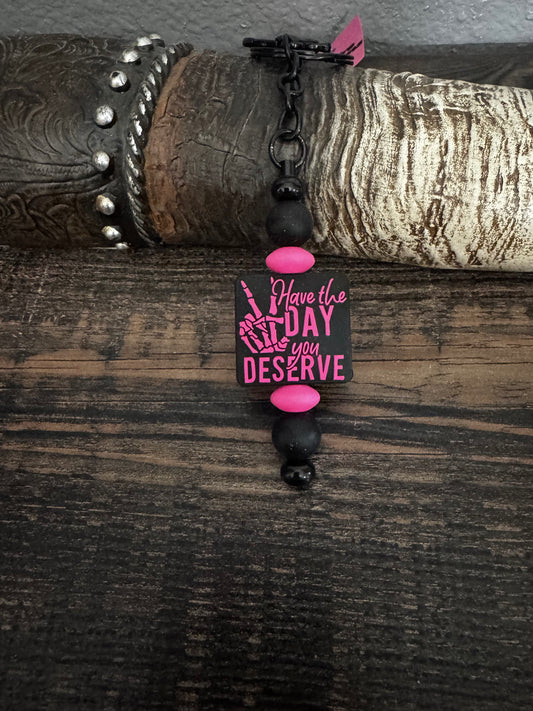 Have The Day You Deserve Short Keychain